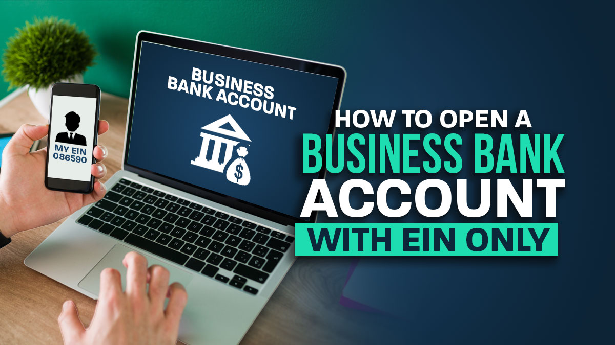 How to Open a Business Bank Account Just With EIN in 4 Steps