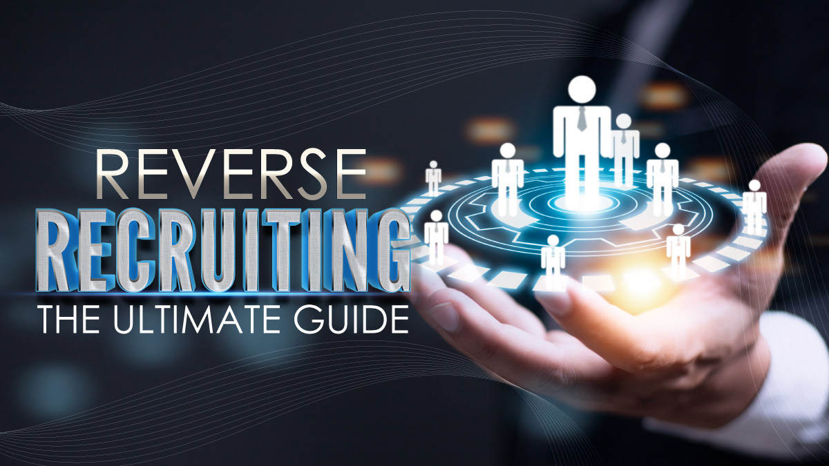 All You Need to Know About Reverse Recruiting