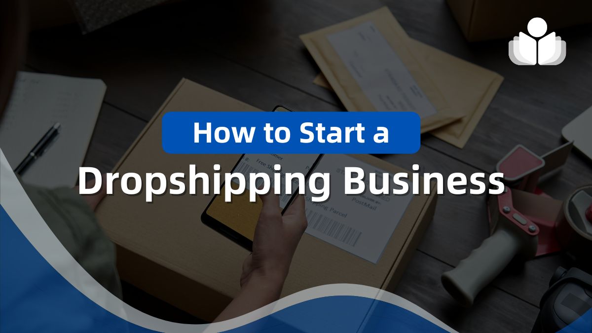 How to Start a Dropshipping Business