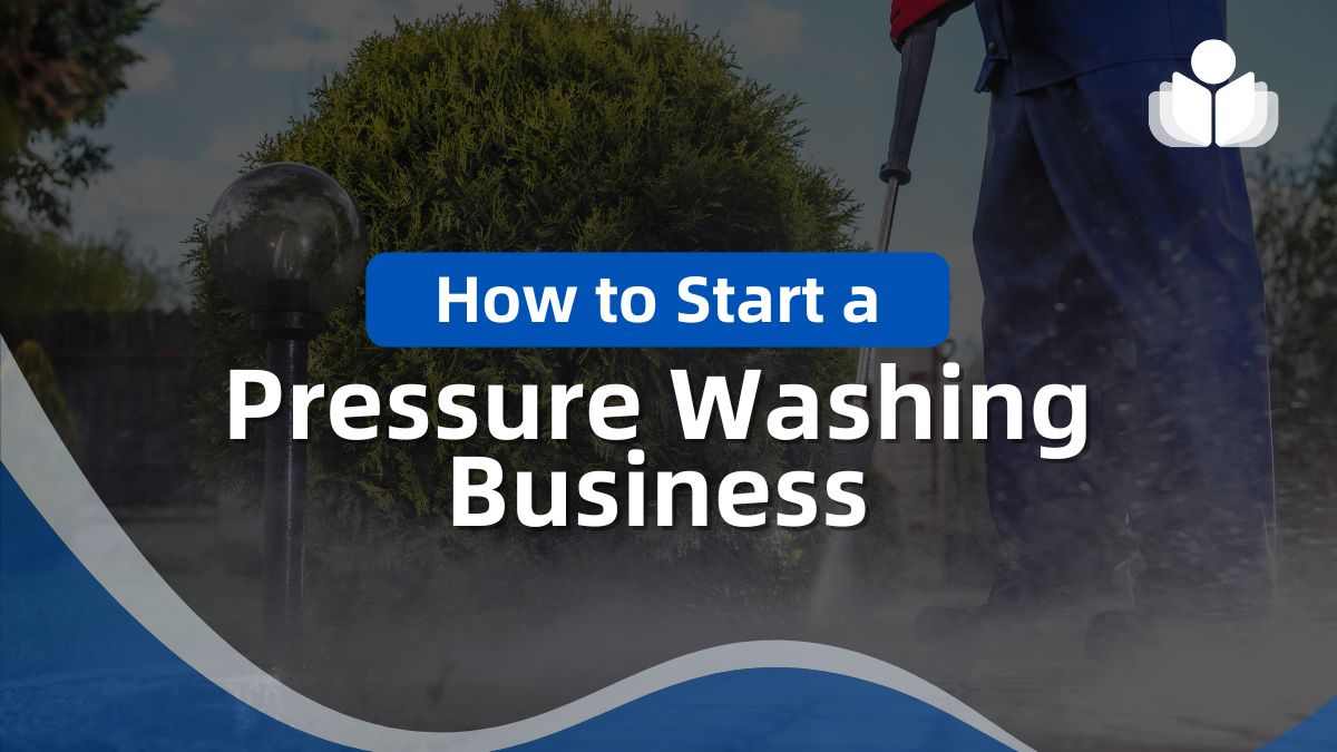 How to Start a Pressure Washing Business