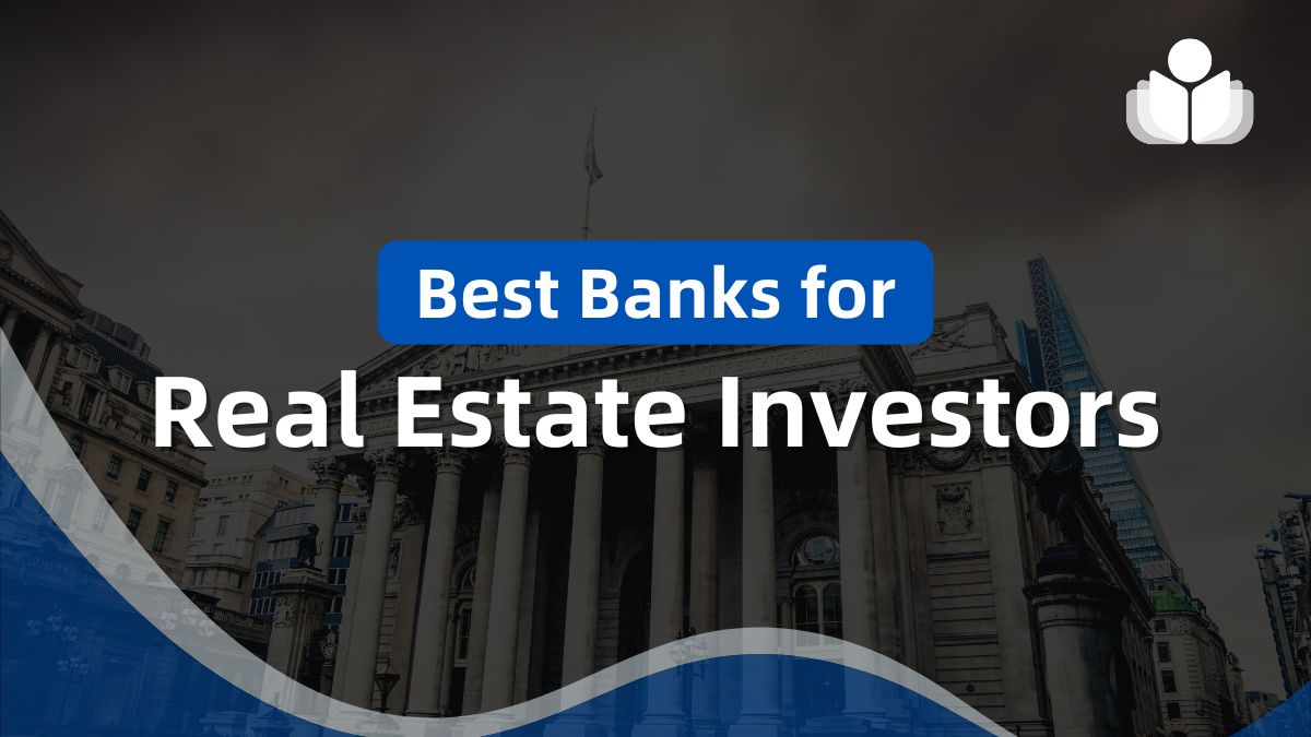 10 Best Banks for Real Estate Investors to Consider in 2024