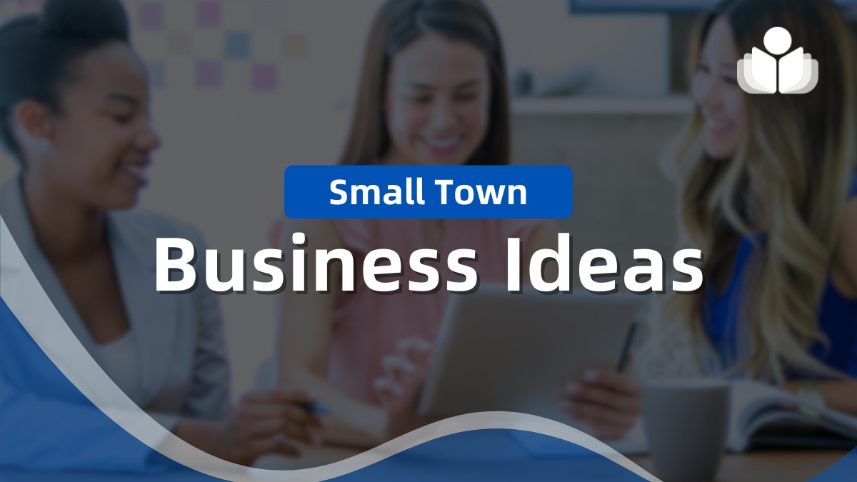 Small Town Business Ideas