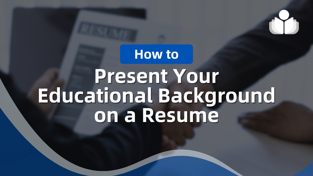 How to Present Your Educational Background on a Resume