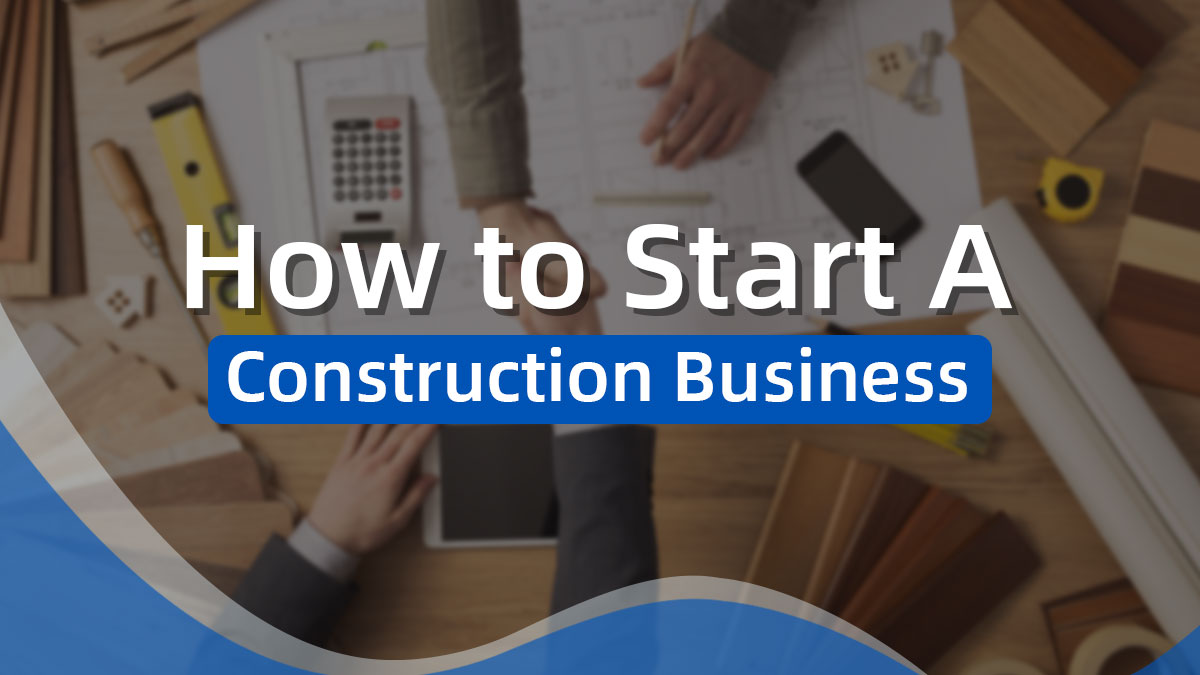 How to Start a Construction Business