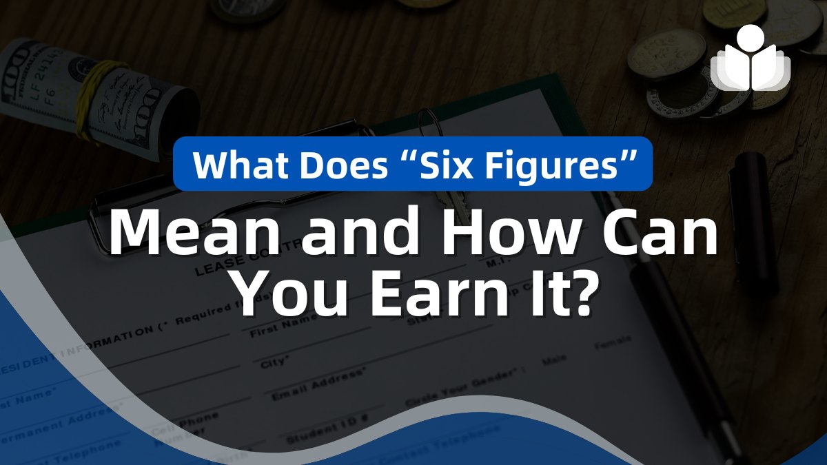 What Does “Six Figures” Mean & How Can You Earn It