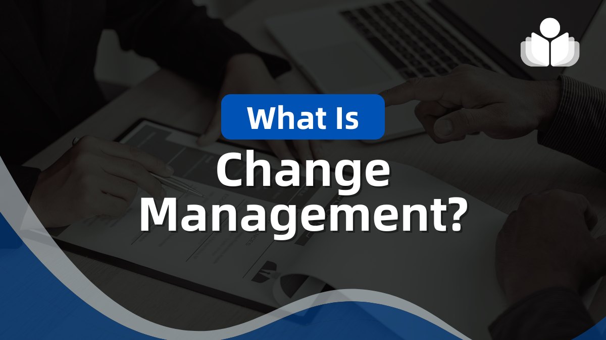 What is Change Management