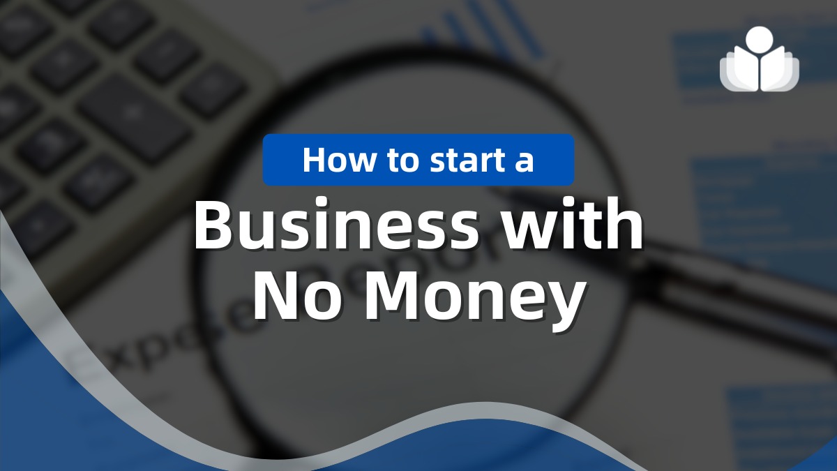 How to Start a Business With No Money