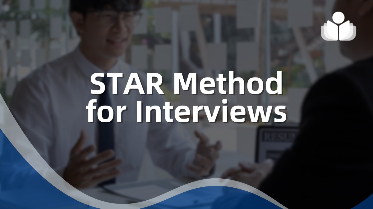 STAR Method for Interviews: Answer Behavioral Questions